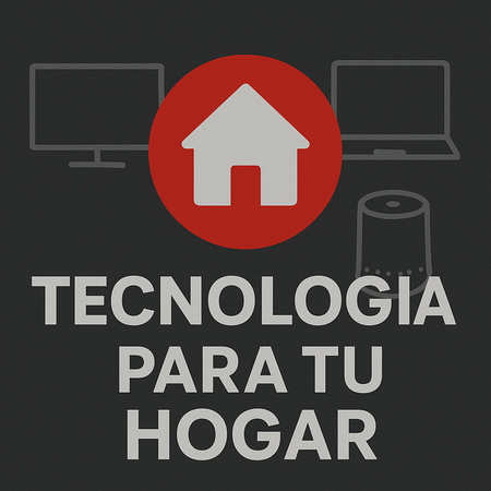 Tecnología para tu Hogar